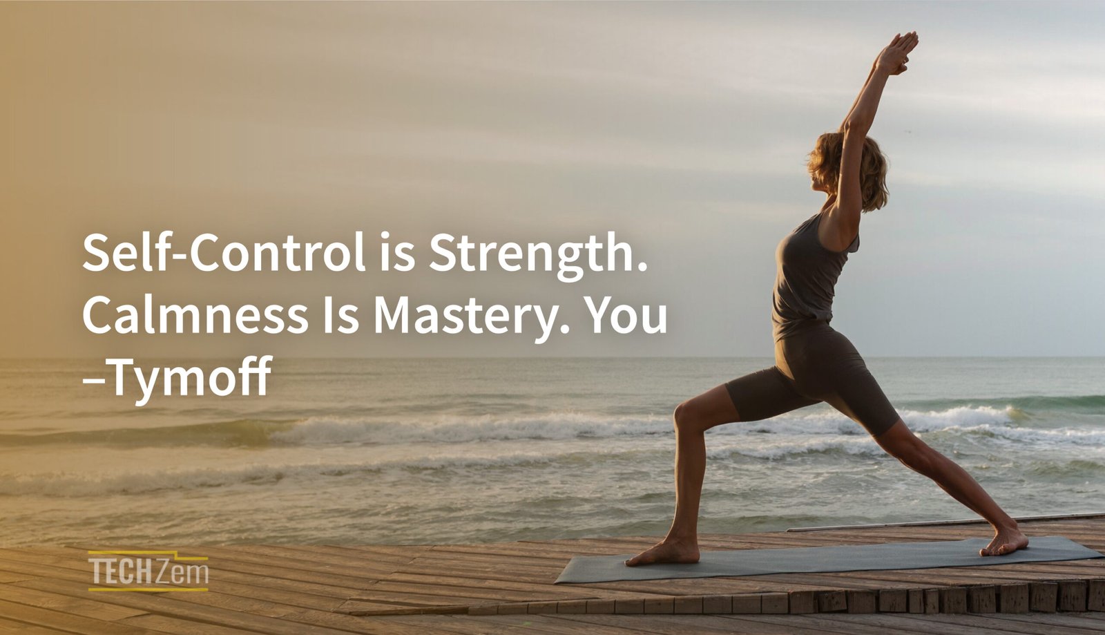 Self-Control Is Strength. Calmness Is Mastery. You - Tymoff